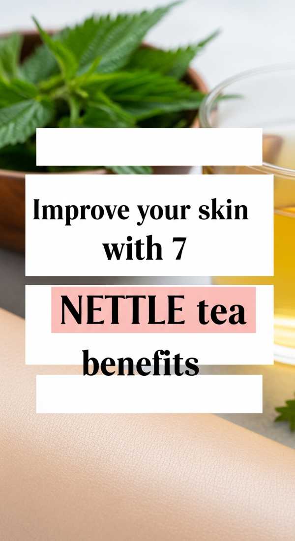 Improve Your Skin With 7 Nettle Tea Benefits 69f47a0f64561