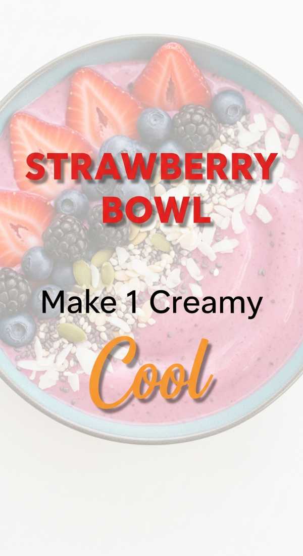 Make 1 Creamy Strawberry Bowl In 3 Minutes 69f71b047933c