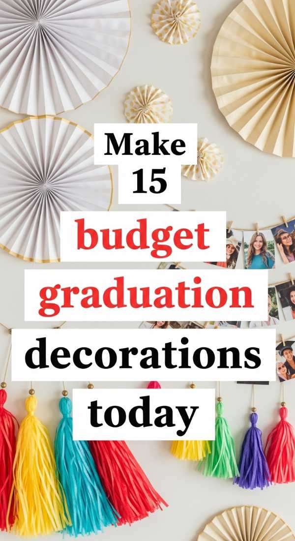 Make 15 Budget Graduation Decorations Today 69f47ee60a87e