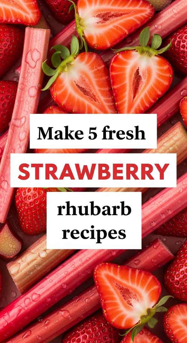 Pucker Up! The Ultimate Collection of Sweet & Tangy Rhubarb Recipes Make 5 Fresh Strawberry Rhubarb Recipes 69fc191458294