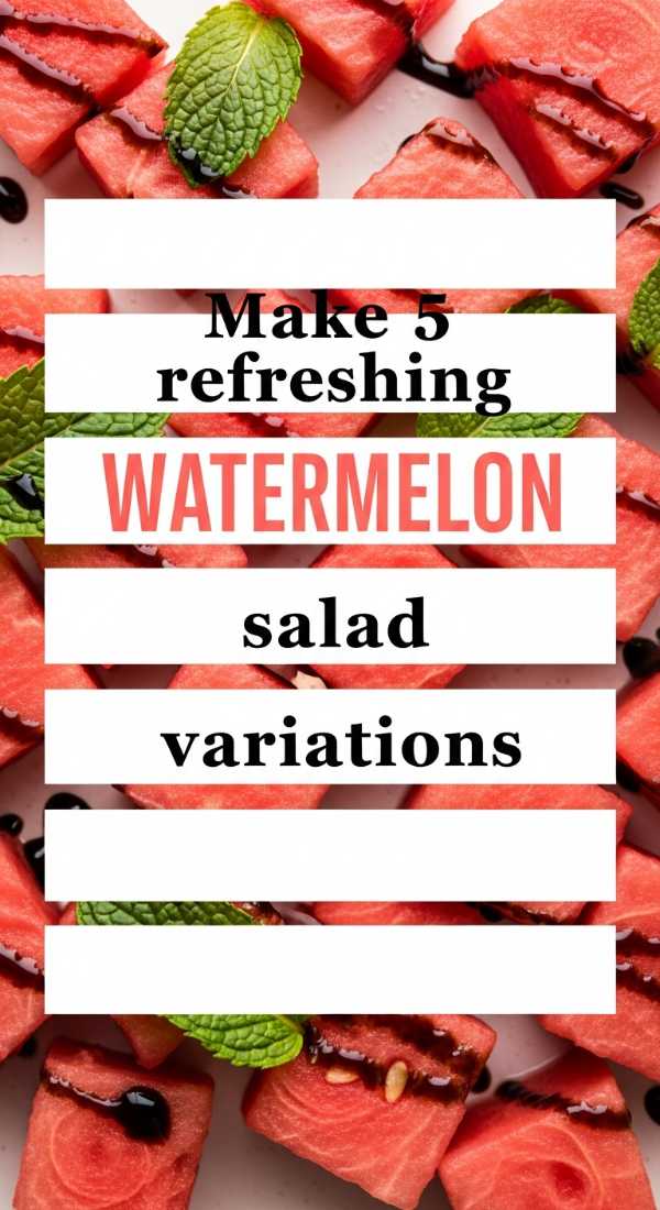 Make 5 Refreshing Watermelon Salad Variations 6a00160765688