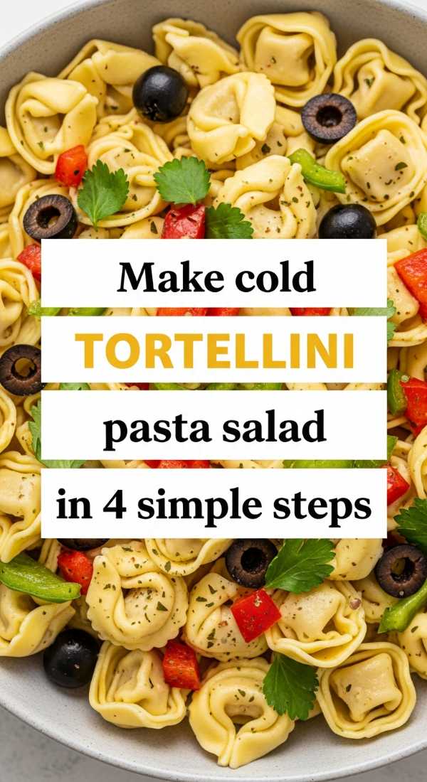 Make Cold Tortellini Pasta Salad In 4 Simple Steps 6a06c1f69757c