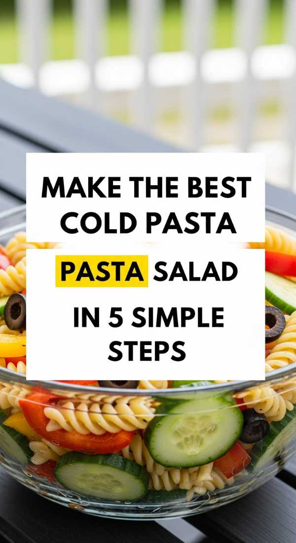 Golden Hour Eats: The Only Summer Recipe Collection You’ll Need Make The Best Cold Pasta Salad In 5 Simple Steps 6a06d00660a03
