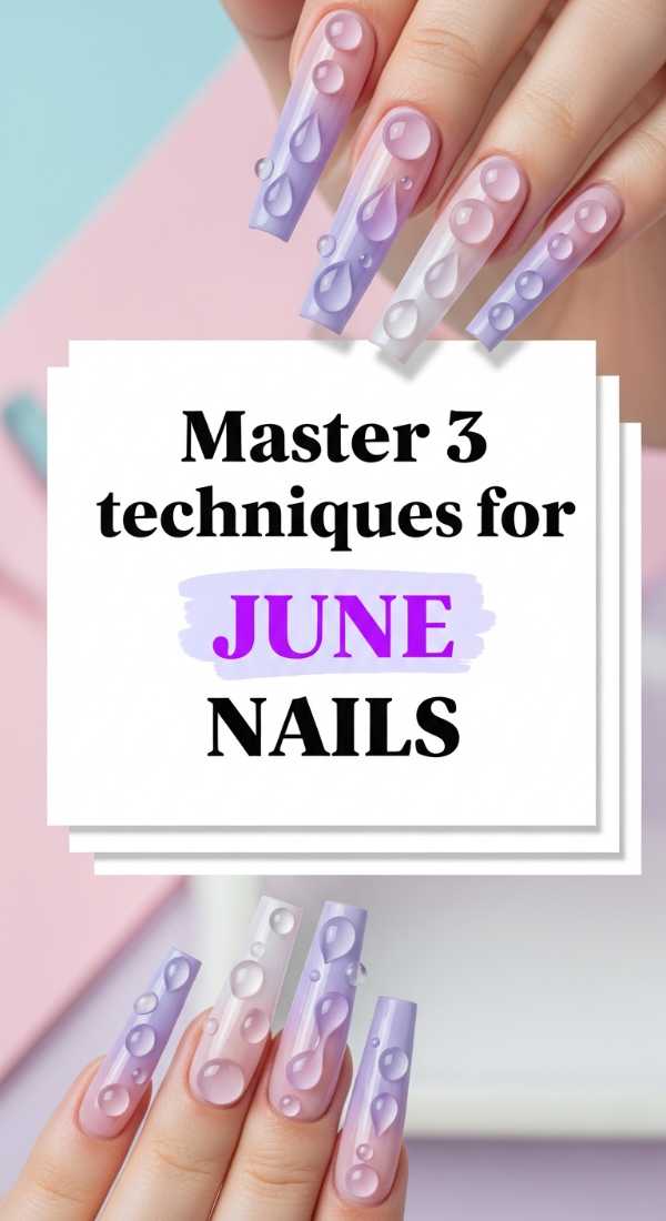 Sun-Kissed Styles: The Top June Nail Art Trends You Need to Try Master 3 Techniques For June Nails 6a0f0db8b1575