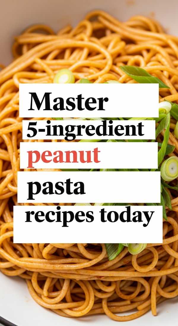 Pasta Perfection: The Ultimate Guide to Every Noodle You Love Master 5 Ingredient Peanut Pasta Recipes Today 6a1097b3729a4