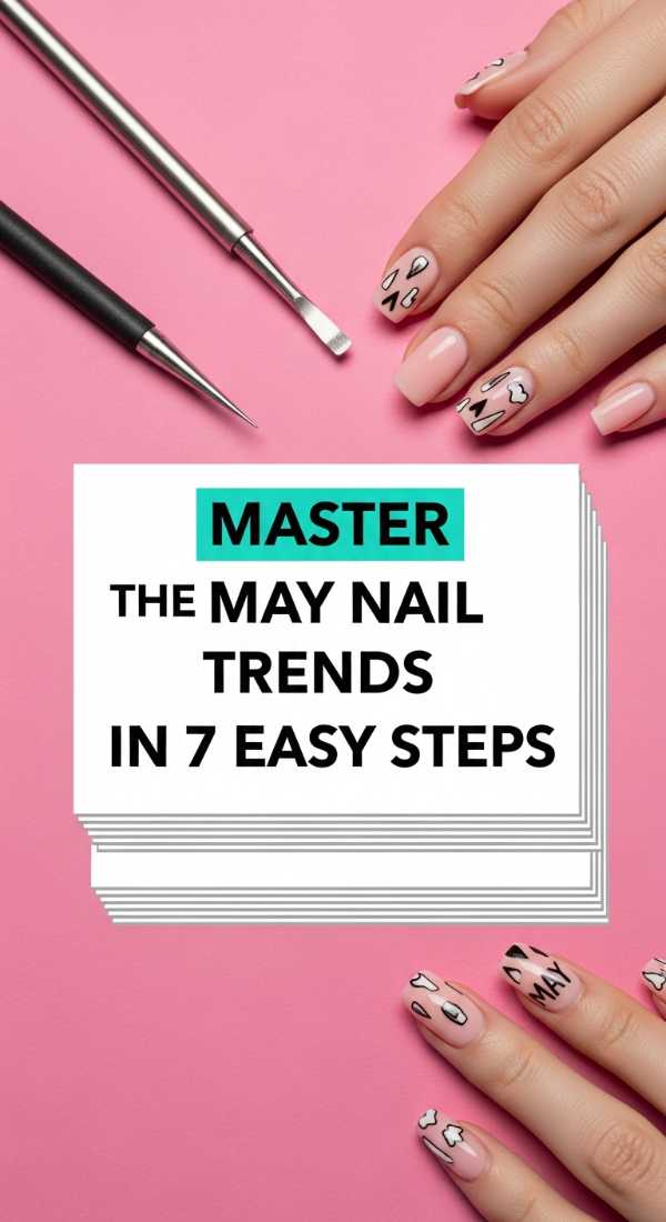 Master The May Nail Trends In 7 Easy Steps 69fb976651afe