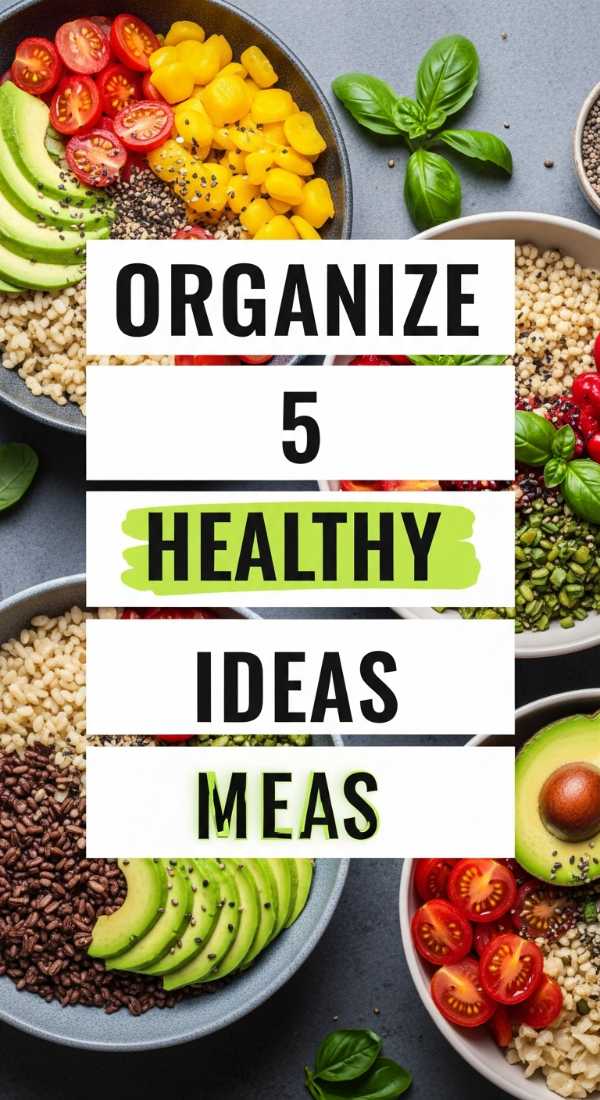 Organize 5 Healthy Meal Ideas 69f5acc924378