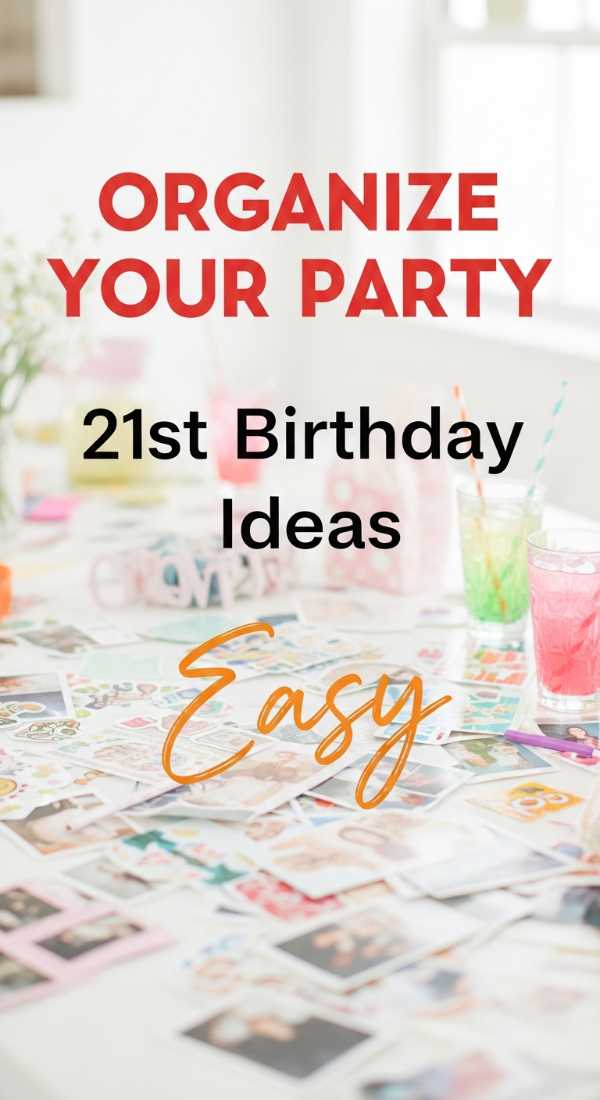 Organize Your 21st Birthday Ideas In 5 Steps 6a0572d4ee043