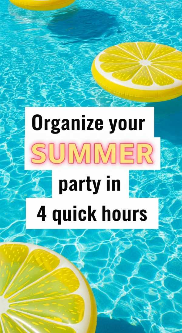 Organize Your Summer Party In 4 Quick Hours 69f7277e8745b