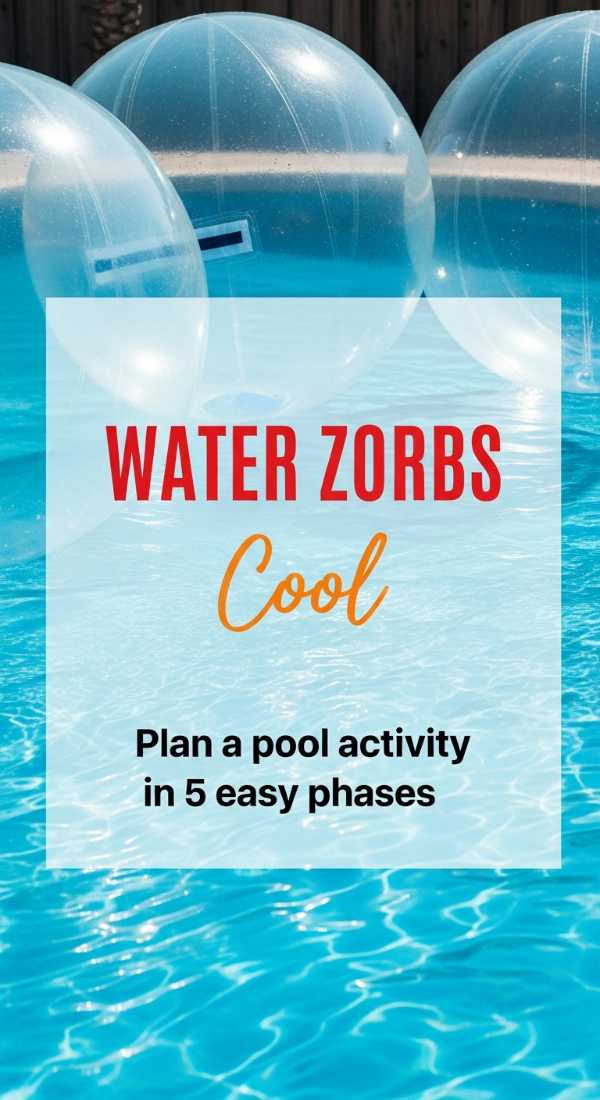 Plan A Water Zorb Pool Activity In 5 Easy Phases 69f478ece26e0