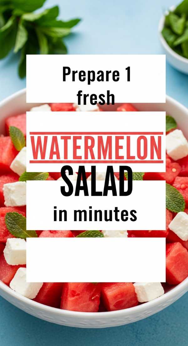 Prepare 1 Fresh Watermelon Salad In Minutes 6a070ce15cbb5