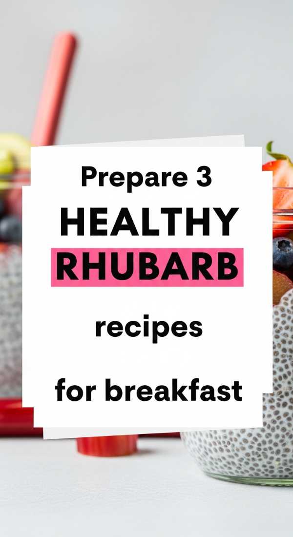 Prepare 3 Healthy Rhubarb Recipes For Breakfast 69fd8a922e8db