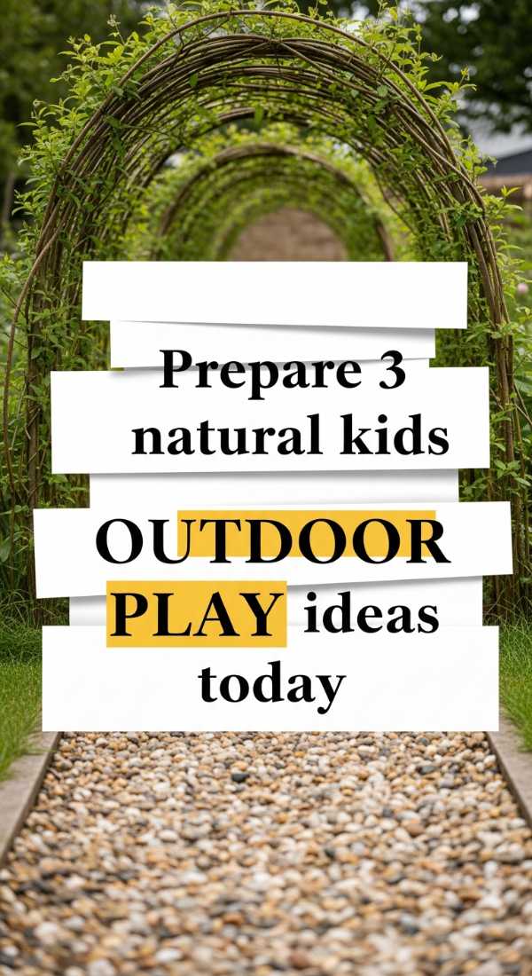 Prepare 3 Natural Kids Outdoor Play Ideas Today 69f4858725e4a