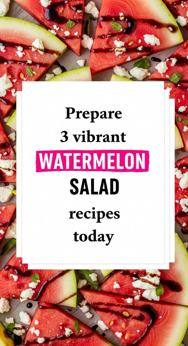 Prepare 3 Vibrant Watermelon Salad Recipes Today 6a0706cdb612b