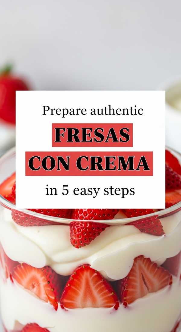 Prepare Authentic Fresas Con Crema In 5 Easy Steps 6a06bc81bfe98
