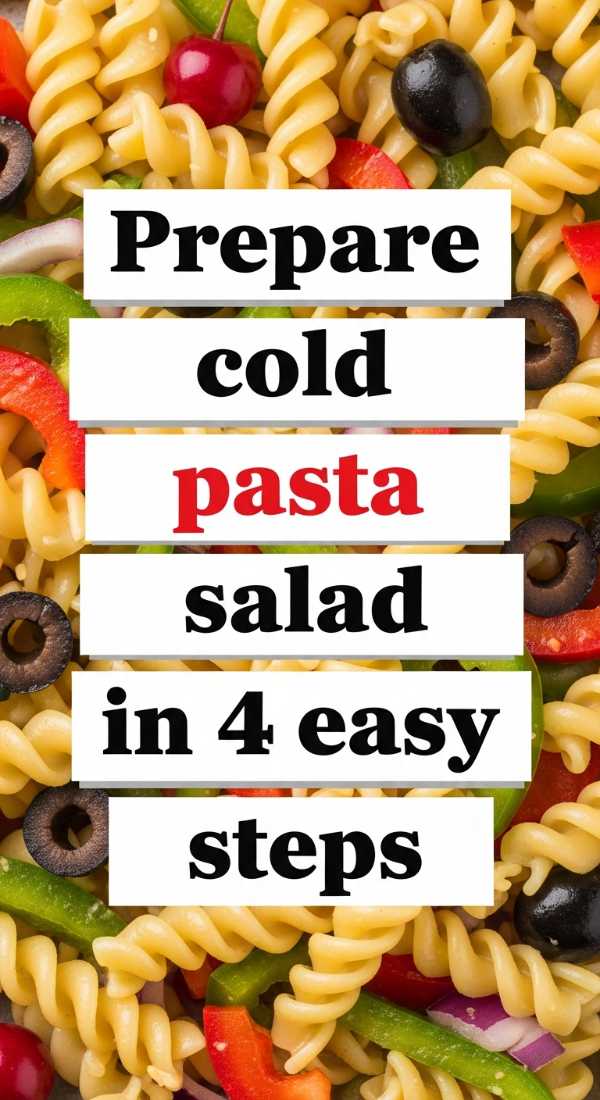 Prepare Cold Pasta Salad In 4 Easy Steps 6a06ee4120a4d