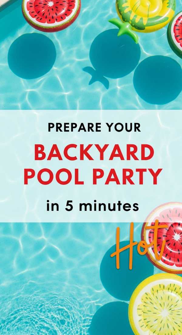 Prepare Your Backyard Pool Party In 5 Minutes 69fc2adb4b57a