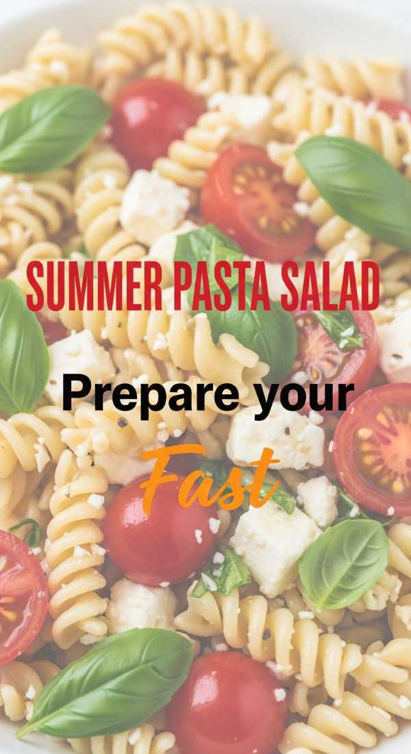 Carb Comfort Meets Garden Fresh: Ultimate Pasta and Salad Pairings Prepare Your Summer Pasta Salad In 10 Minutes 6a1499db8df5c