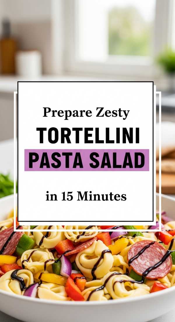 Prepare Zesty Tortellini Pasta Salad Recipes In 15 Minutes 6a0706e7c729d