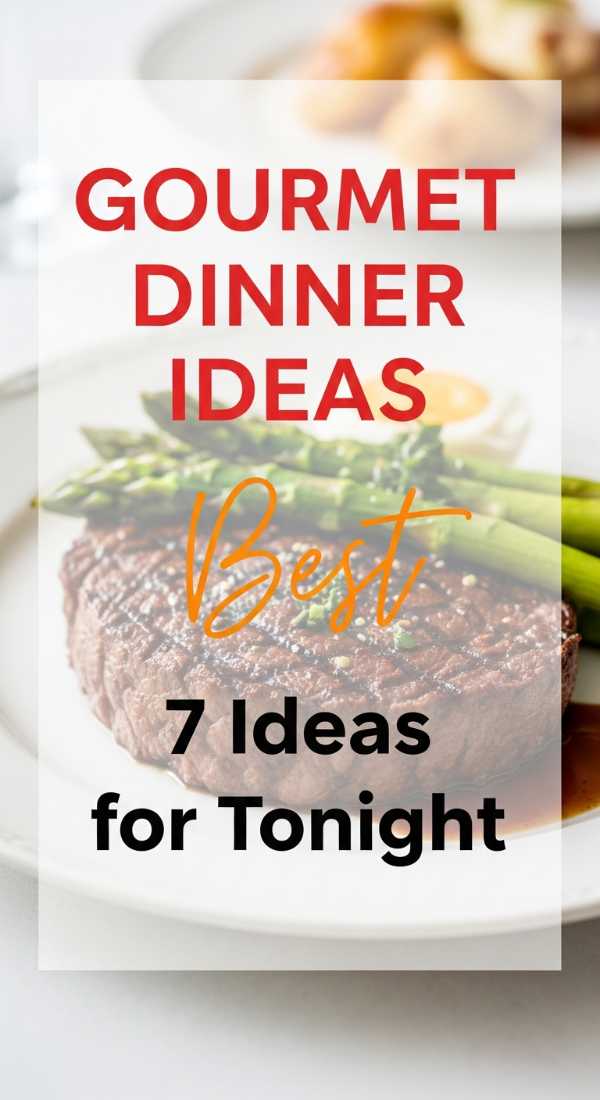 Serve 7 Gourmet Dinner Ideas Tonight 69f5d52e6dc28