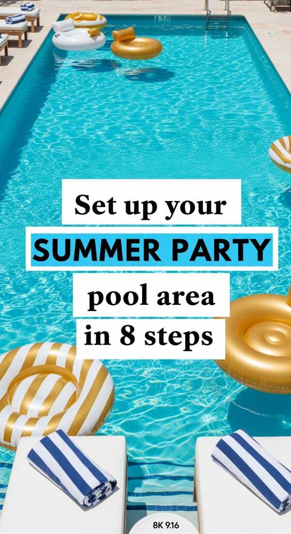 Set Up Your Summer Party Pool Area In 8 Steps 69f87162e9430