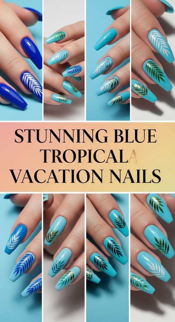 High-Fashion Fingertips: The 2026 Luxury Spring/Summer Nail Edit Stunning Blue Tropical Vacation Nails 69ff6bfc36a2d