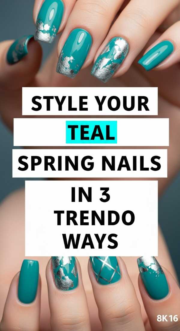 Polish & Perfection: Your Ultimate Guide to Trendsetting Nail Art Style Your Teal Spring Nails In 3 Trendy Ways 69ff5aa5adb17