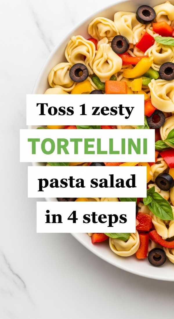 Toss 1 Zesty Tortellini Pasta Salad In 4 Steps 6a06c1f1e2ab4