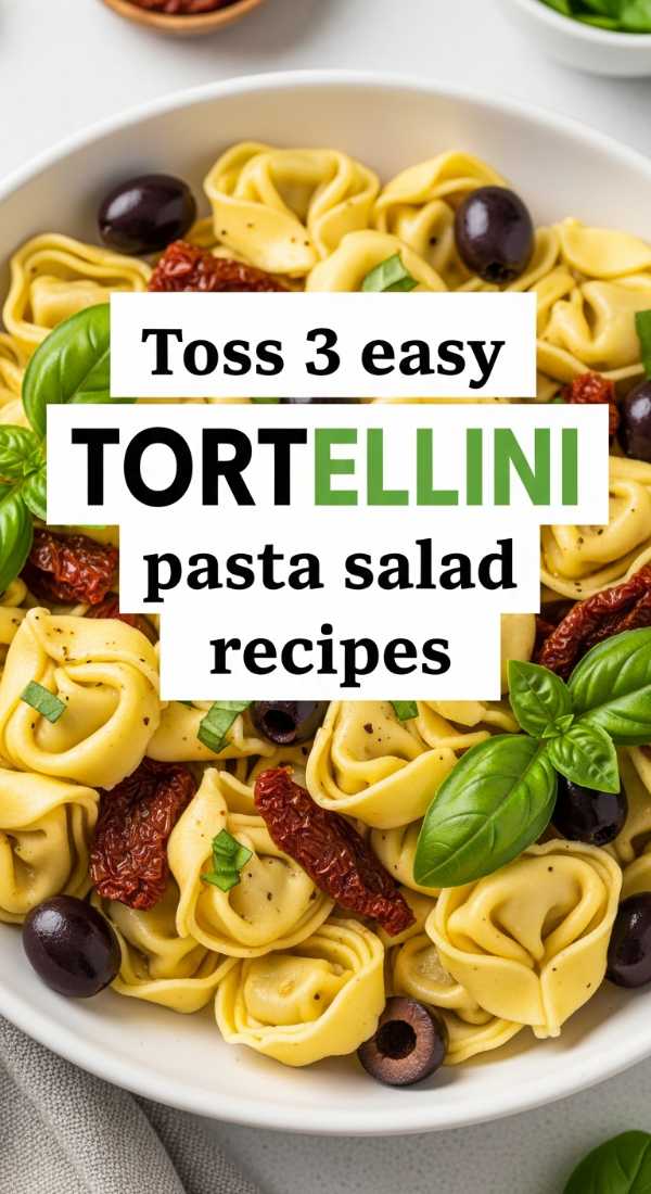 Toss 3 Easy Tortellini Pasta Salad Recipes For Your Cookout 6a06c3888e4e1