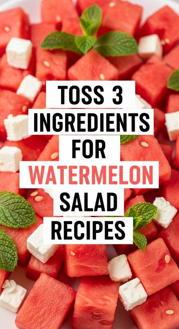 Toss 3 Ingredients For Watermelon Salad Recipes 6a06c221abfa5