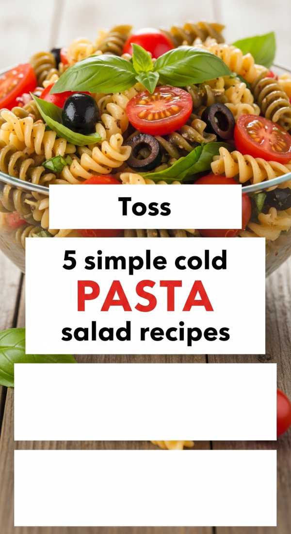 Toss 5 Simple Cold Pasta Salad Recipes 6a109527d9819