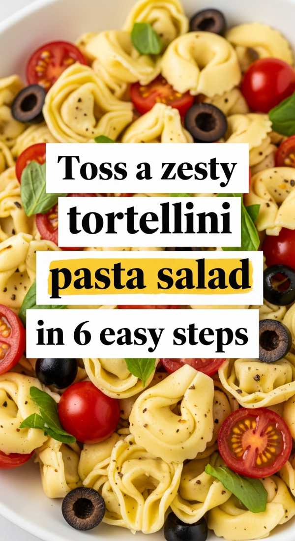 Toss A Zesty Tortellini Pasta Salad In 6 Easy Steps 6a06c39f76aec