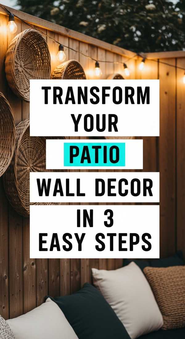 Transform Your Patio Wall Decor In 3 Easy Steps 69f621c946e53