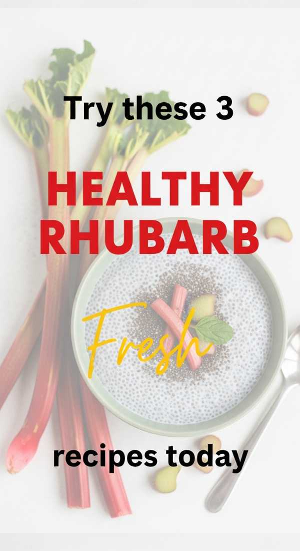 Try These 3 Healthy Rhubarb Recipes Today 69f8636333bde