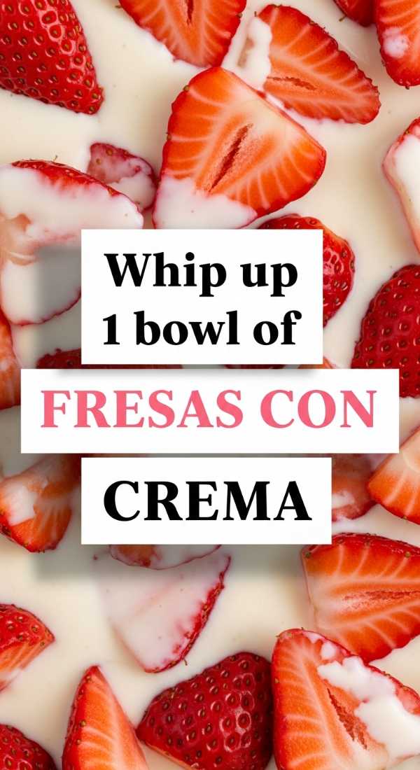 Whip Up 1 Bowl Of Fresas Con Crema 6a06fea4b7e83