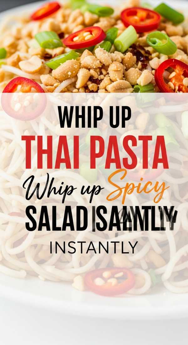 Whip Up Spicy Thai Pasta Salad Instantly 6a149b0774830