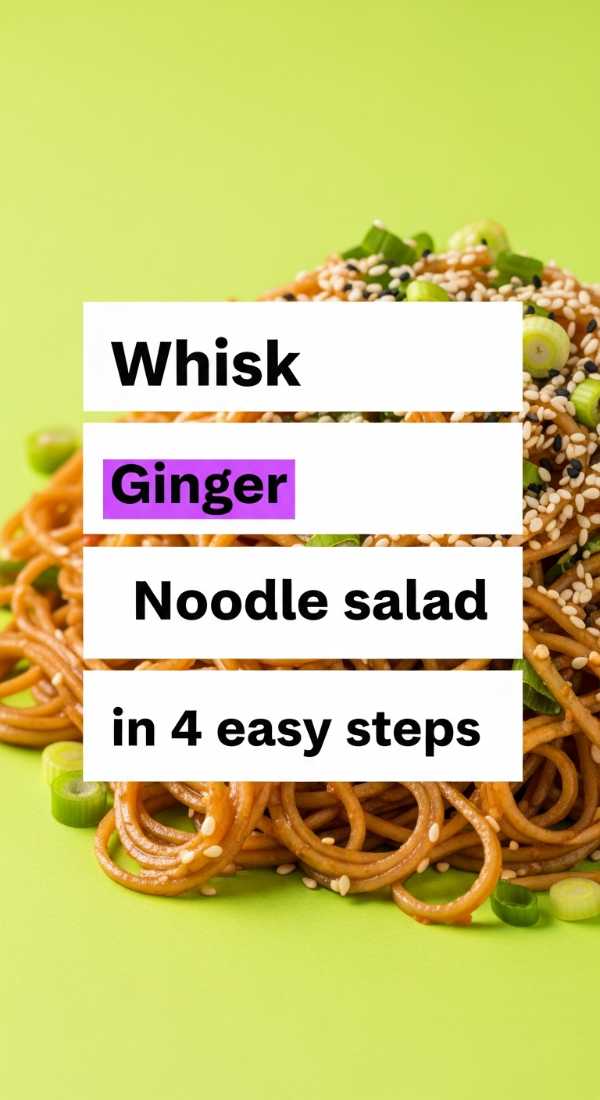 Whisk Ginger Noodle Salad In 4 Easy Steps 6a109655e7514