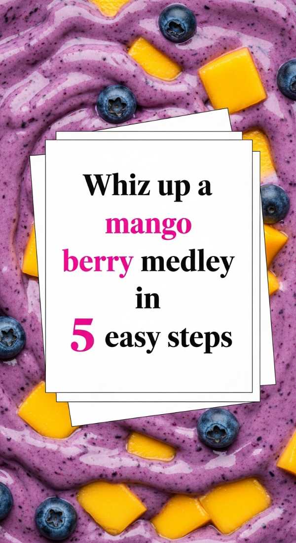 Whiz Up A Mango Berry Medley In 5 Easy Steps 69f47c664c604